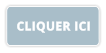 CLIQUER ICI